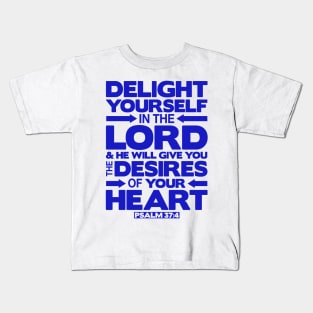 Psalm 37:4 Delight yourself in the LORD Kids T-Shirt